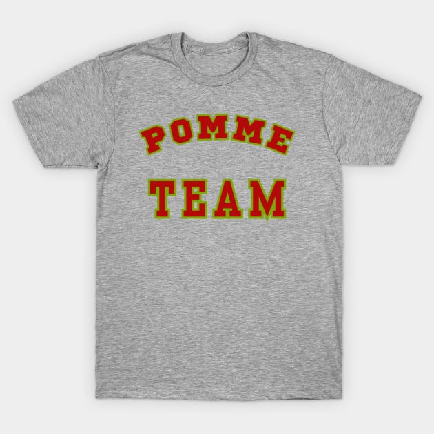 Pomme Team. Support Your Local Apples and Pommes! T-Shirt by SwagOMart